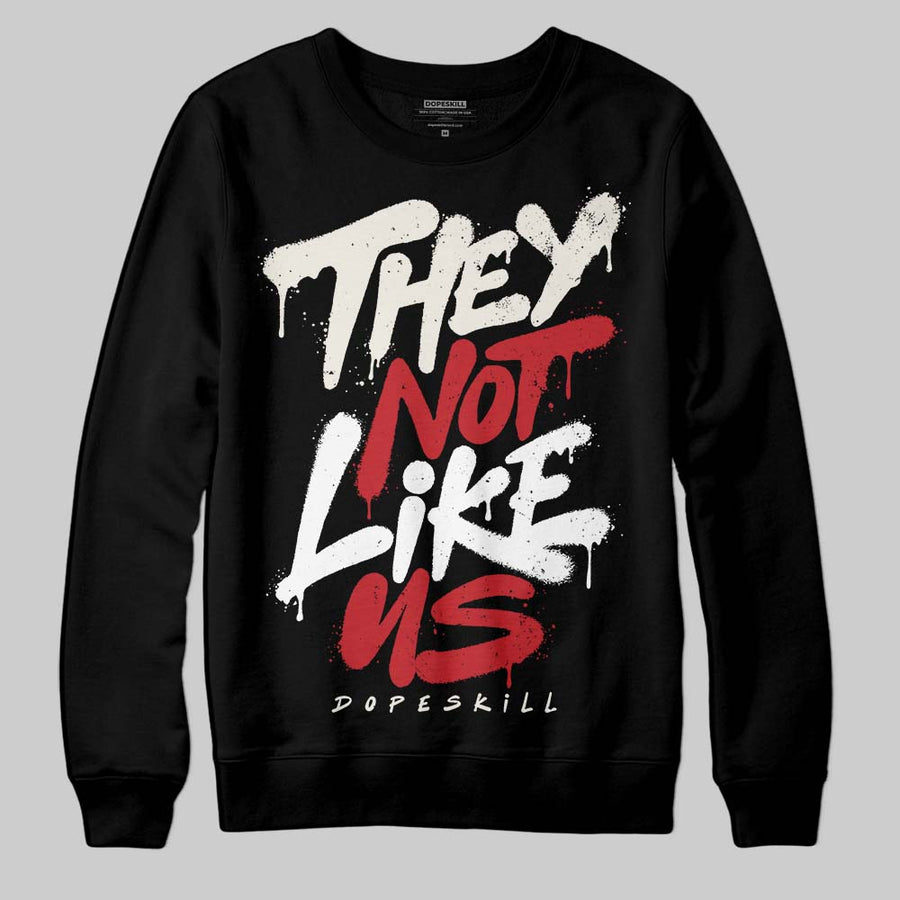 Flight Club 4s DopeSkill Sweatshirt They Not Like Us Graphic
