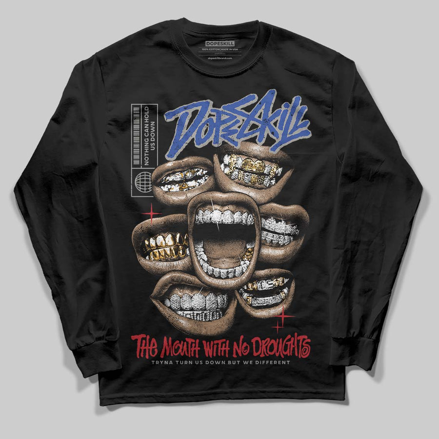 Rare Air 4s DopeSkill Long Sleeve T-Shirt The Mouth With No Droughts Graphic