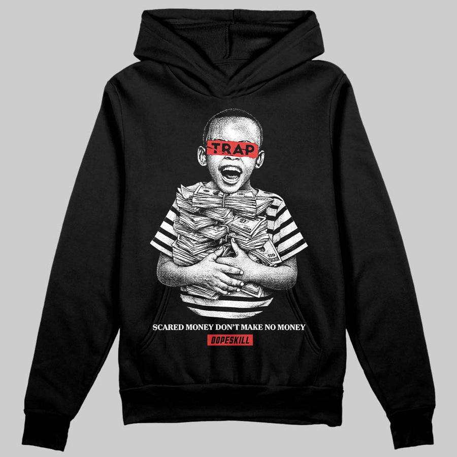 Reverse Infrared 6s DopeSkill Hoodie Sweatshirt Scared Money Don't Make No Money Graphic