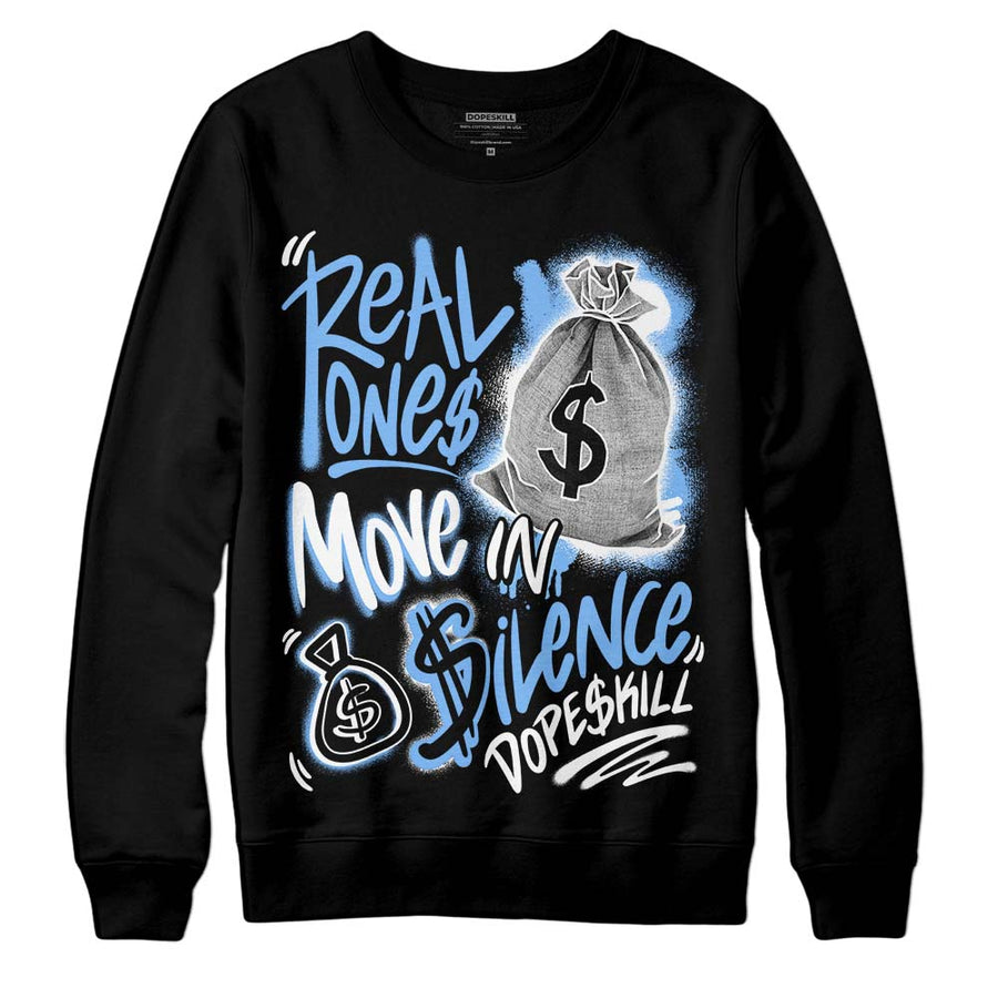 Powder Blue 9s DopeSkill Sweatshirt Real Ones Move In Silence Graphic