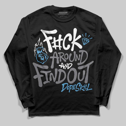 Flint Grey 9s DopeSkill Long Sleeve T-Shirt F#ck Around And Find Out Graphic