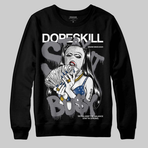 Flint Grey 9s DopeSkill Sweatshirt Stay It Busy Graphic