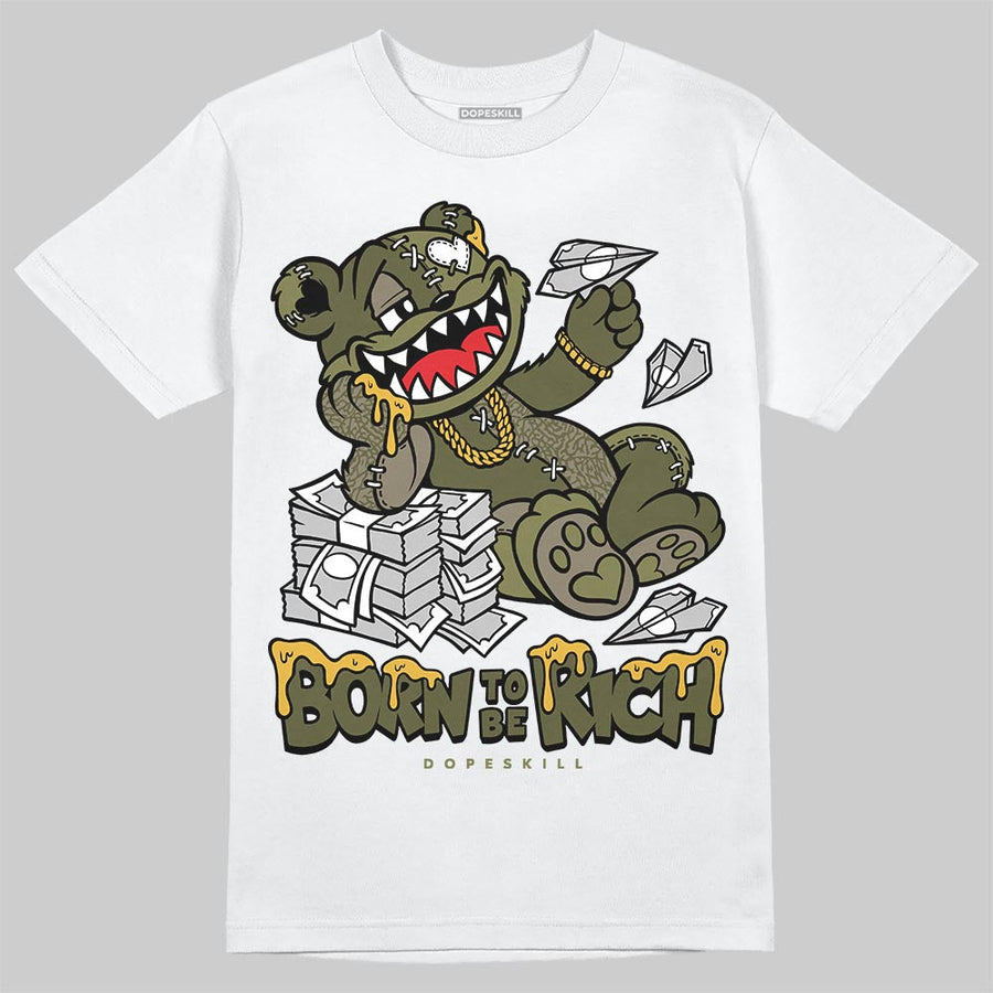 Medium Olive 3s DopeSkill T-Shirt Born To Be Rich Graphic