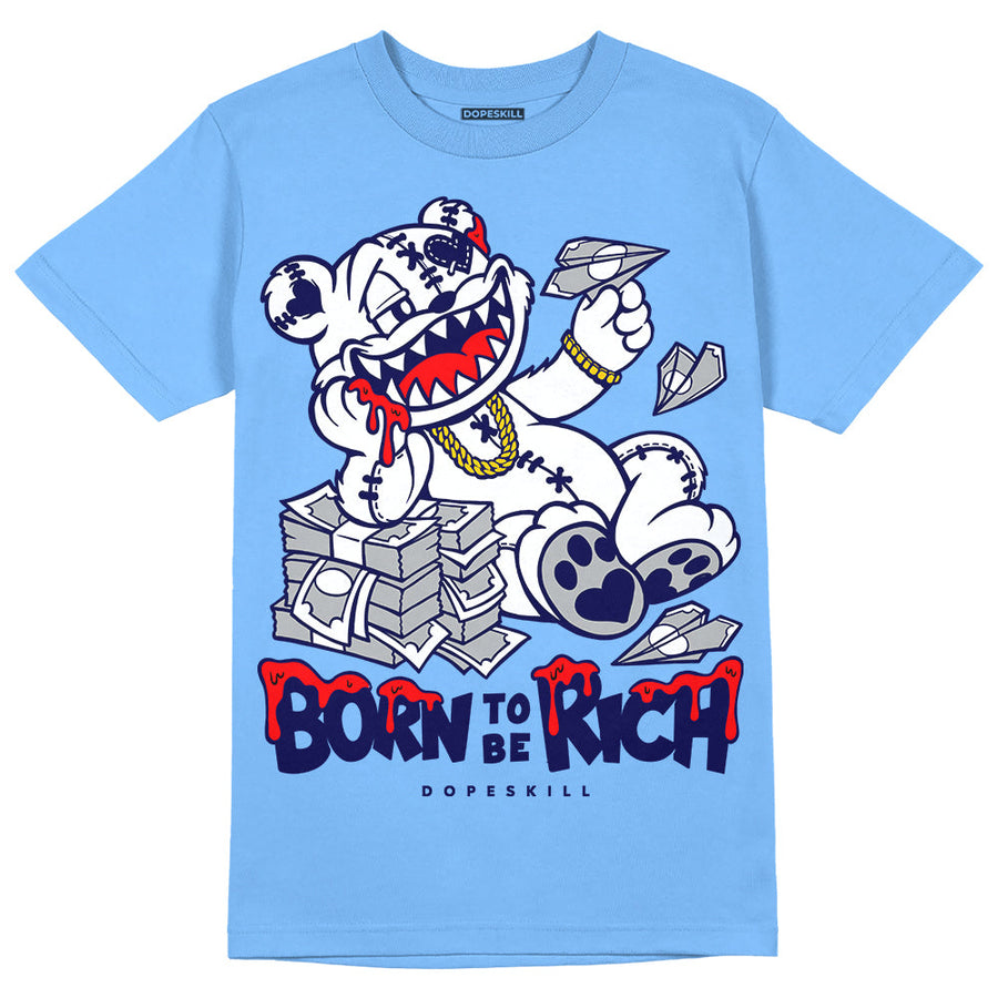 Powder Blue 9s DopeSkill Sky Blue T-shirt Born To Be Rich Graphic