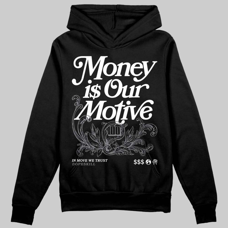 Flint Grey 9s DopeSkill Hoodie Sweatshirt Money Is Our Motive Typo Graphic
