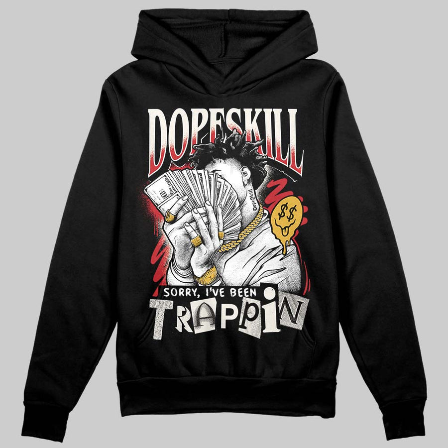 Flight Club 4s DopeSkill Hoodie Sweatshirt Sorry I've Been Trappin Graphic