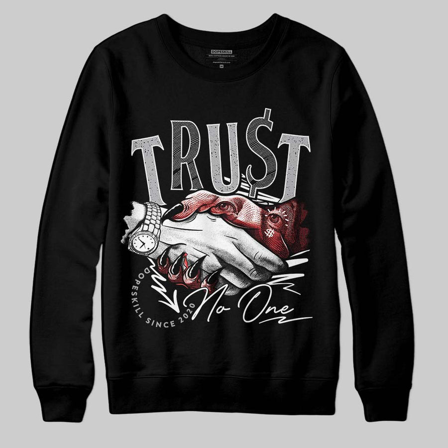 White Cement 4s DopeSkill Sweatshirt Trust No One Graphic