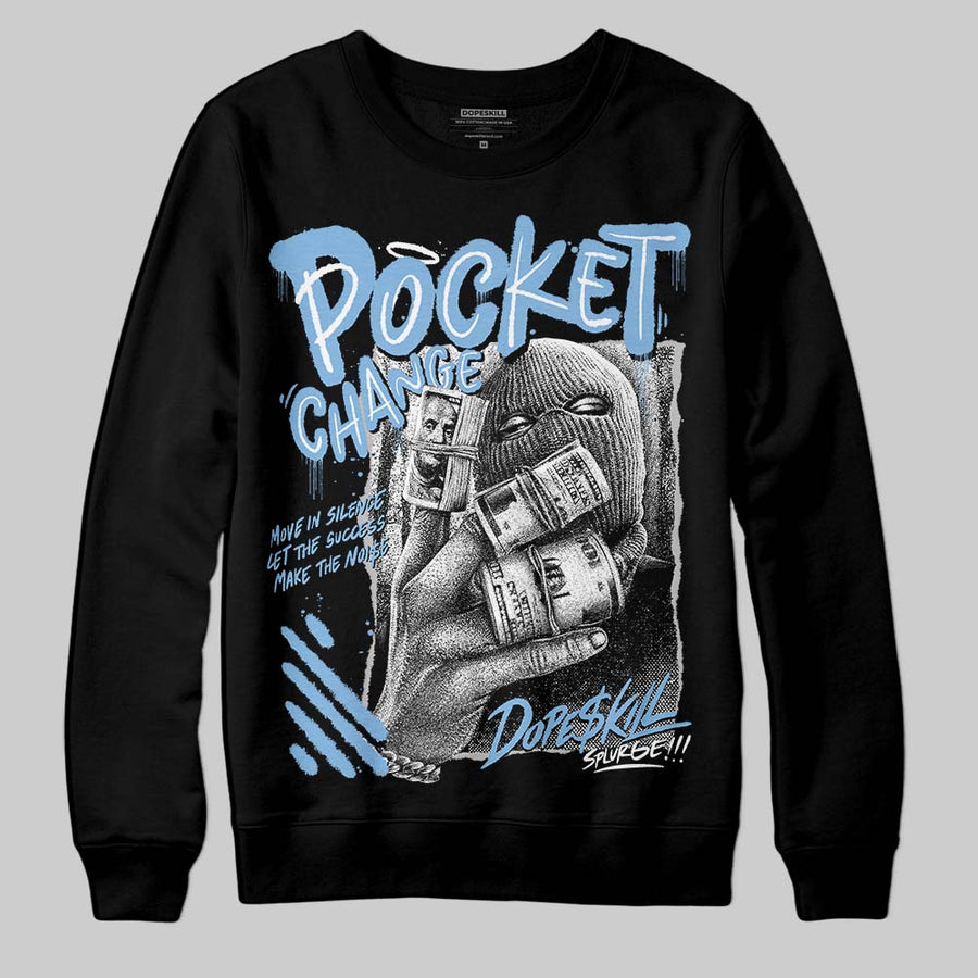 University Blue 6s DopeSkill Sweatshirt Pocket Change Graphic