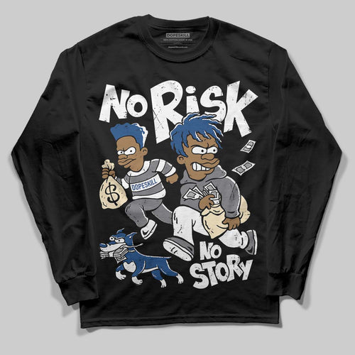 Flint Grey 9s DopeSkill Long Sleeve T-Shirt No Risk No Story Graphic