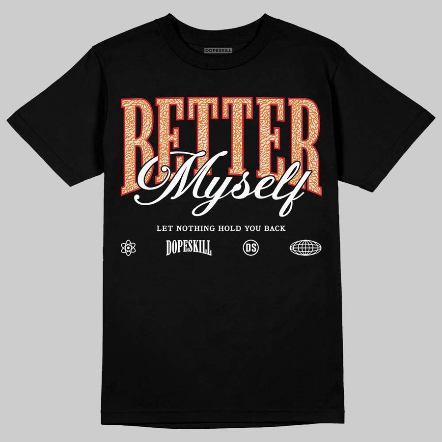 'Orange Citrus' 3s DopeSkill T-Shirt Better Myself Graphic
