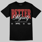 Rare Air Cinnabar 1s DopeSkill T-Shirt Better Myself Graphic