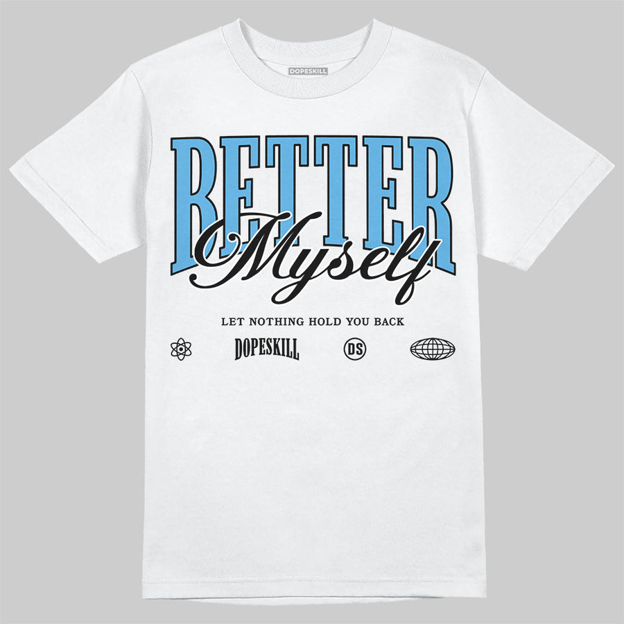 University Blue 14s DopeSkill T-Shirt Better Myself Graphic