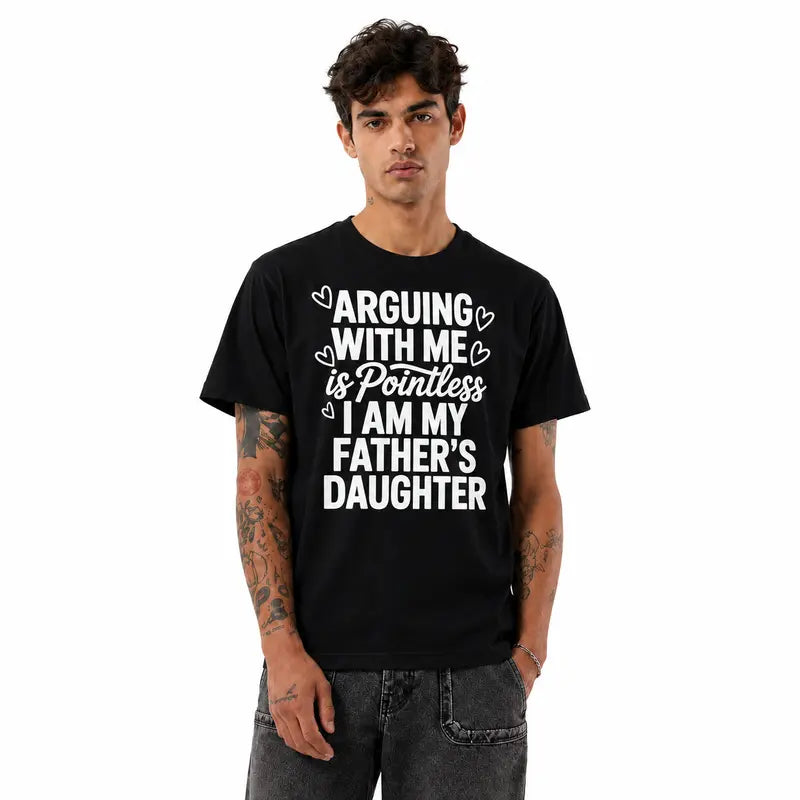 Funny “Arguing With Me Is Pointless I Am My Father’s Daughter” T-Shirt, Sarcastic Dad Daughter Quote Graphic Tee, Funny Family Humor Shirt, Daughter Statement Top, Black Short Sleeve Crew Neck Casual Tee, Gift for Women and Girls