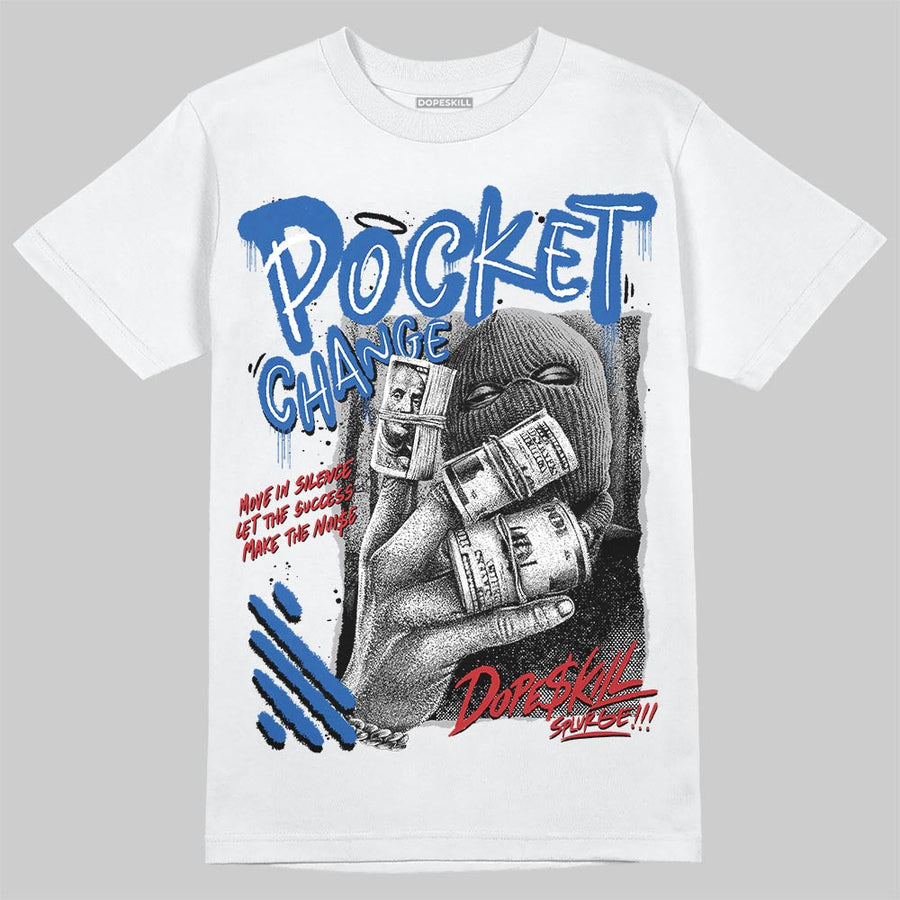 “True Blue” 3s DopeSkill T-Shirt Pocket Change Graphic