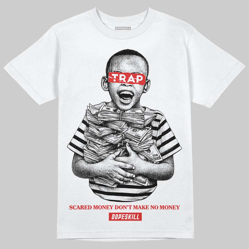 AJ 13 Chicago True Red Cherry DopeSkill T-Shirt Scared Money Don't Make No Money Graphic