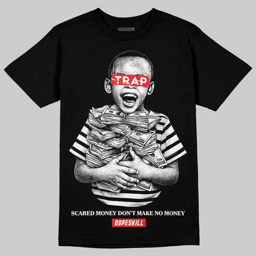 AJ 13 Chicago True Red Cherry DopeSkill T-Shirt Scared Money Don't Make No Money Graphic