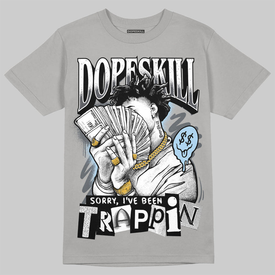 Wolf Grey 5s DopeSkill T-Shirt Sorry I've Been Trappin Graphic