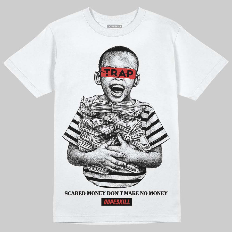 Reverse Infrared 6s DopeSkill T-Shirt Scared Money Don't Make No Money Graphic