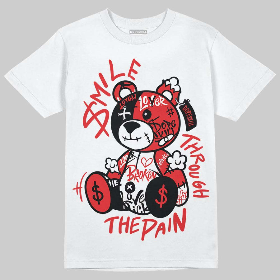 AJ 13 Chicago True Red Cherry DopeSkill T-Shirt Smile Through The Pain Graphic