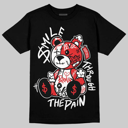 AJ 13 Chicago True Red Cherry DopeSkill T-Shirt Smile Through The Pain Graphic