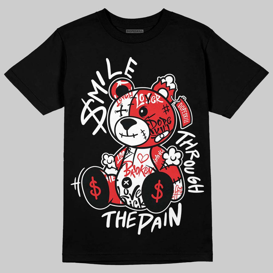 AJ 13 Chicago True Red Cherry DopeSkill T-Shirt Smile Through The Pain Graphic