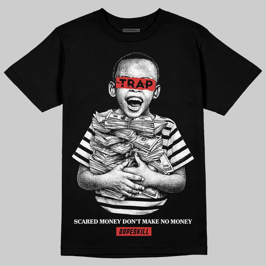 Reverse Infrared 6s DopeSkill T-Shirt Scared Money Don't Make No Money Graphic