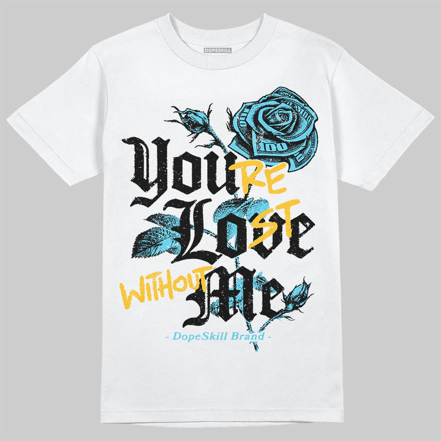 Gamma 11s DopeSkill T-Shirt You’re Lost Without Me Graphic