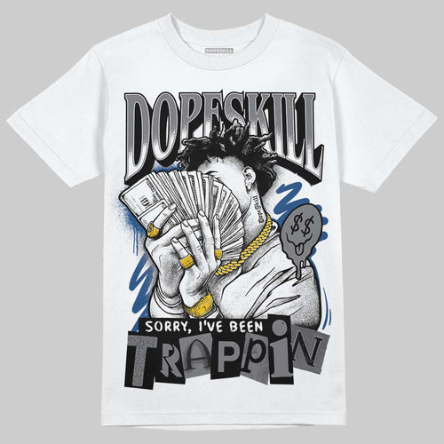 Flint Grey 9s DopeSkill T-Shirt Sorry I've Been Trappin Graphic