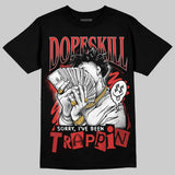 Reverse Infrared 6s DopeSkill T-Shirt Sorry I've Been Trappin Graphic