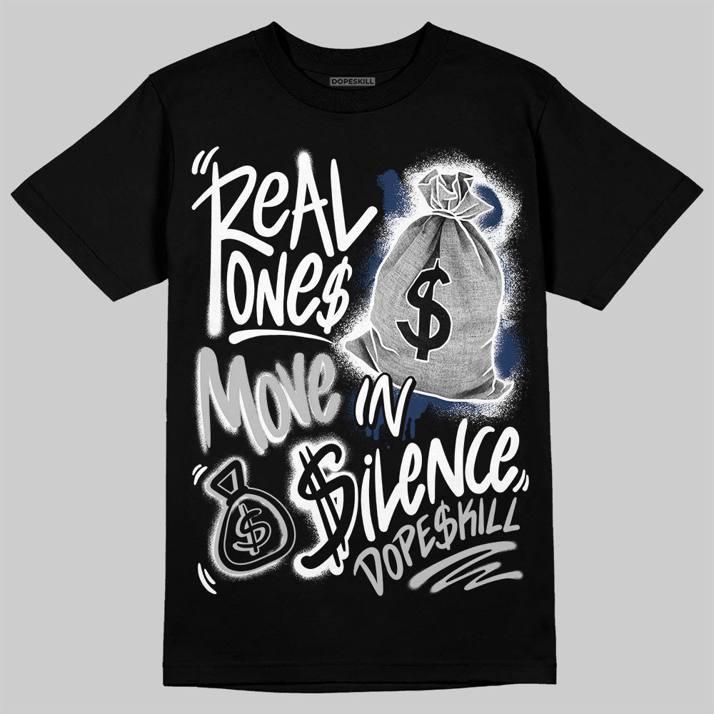 Summit White Navy 4s DopeSkill T-Shirt Real Ones Move In Silence Graphic