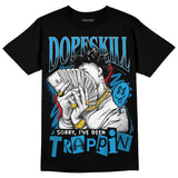 Military Blue 4s DopeSkill T-Shirt Sorry I've Been Trappin Graphic