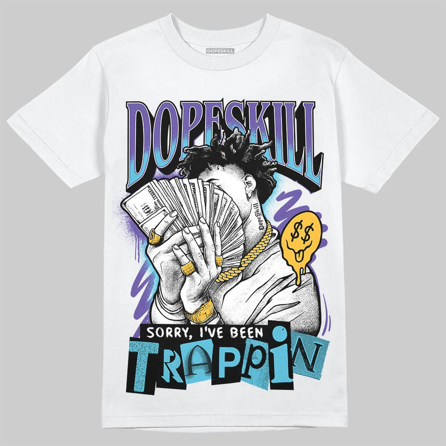 Aqua 8s DopeSkill T-Shirt Sorry I've Been Trappin Graphic