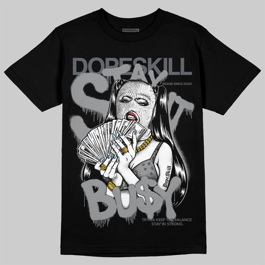 Wolf Grey 5s DopeSkill T-Shirt Stay It Busy Graphic