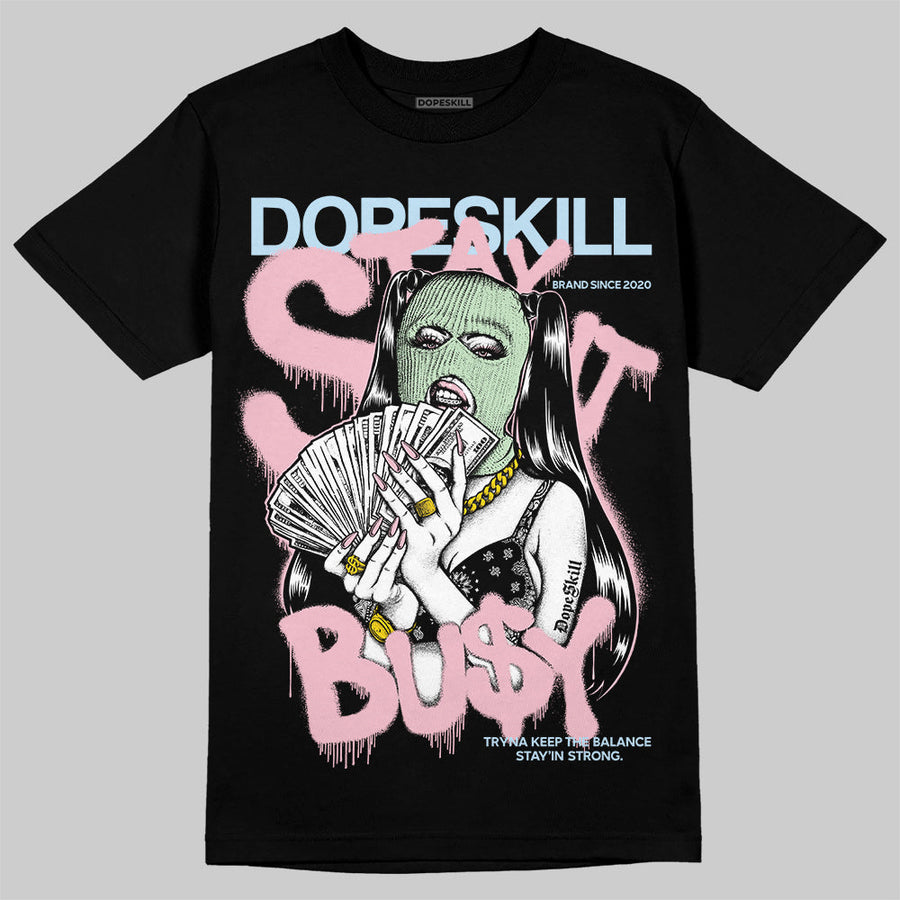 Medium Soft Pink 4s DopeSkill T-Shirt Stay It Busy Graphic