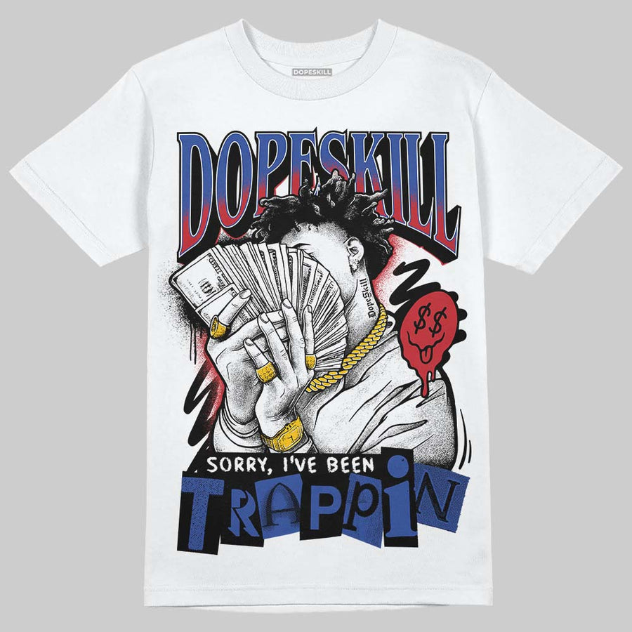 Rare Air 4s DopeSkill T-Shirt Sorry I've Been Trappin Graphic