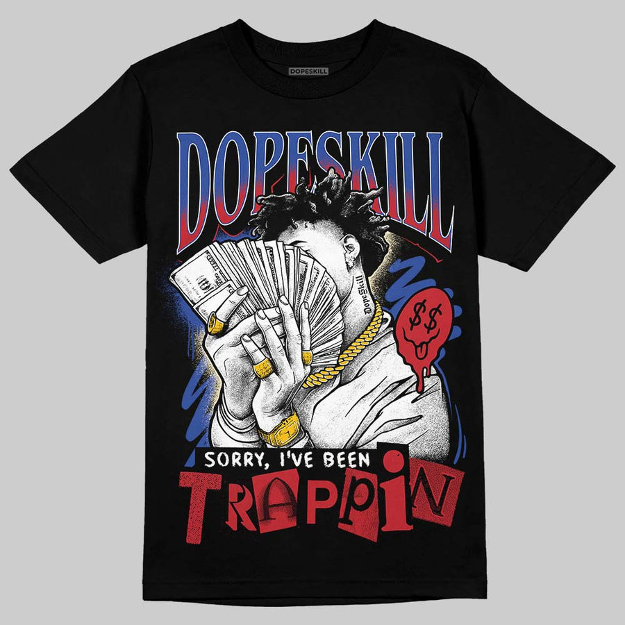 Rare Air 4s DopeSkill T-Shirt Sorry I've Been Trappin Graphic