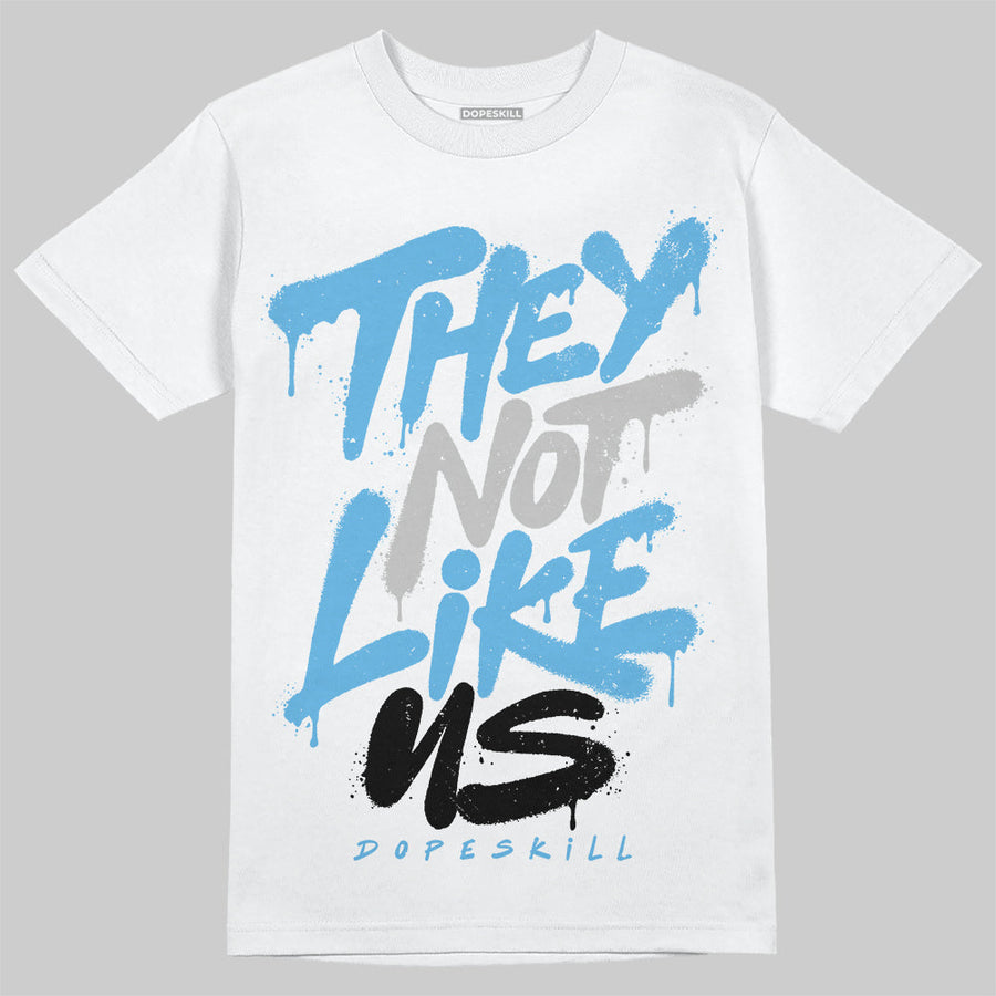University Blue 14s DopeSkill T-Shirt They Not Like Us Graphic