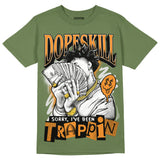 Olive 5s DopeSkill Olive T-shirt Sorry I've Been Trappin Graphic