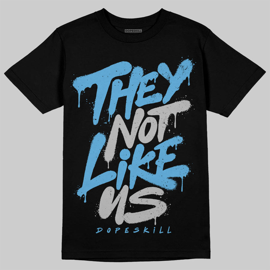 University Blue 14s DopeSkill T-Shirt They Not Like Us Graphic