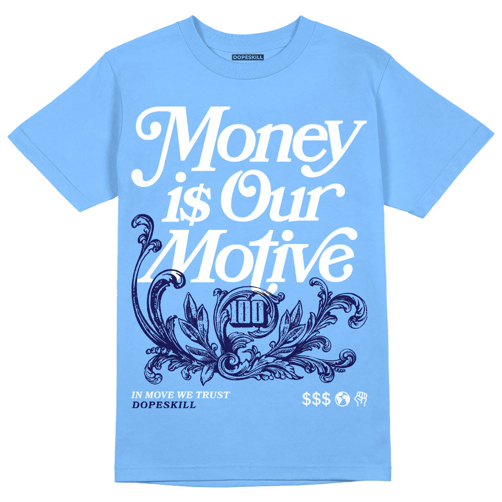 Powder Blue 9s DopeSkill Sky Blue T-shirt Money Is Our Motive Typo Graphic
