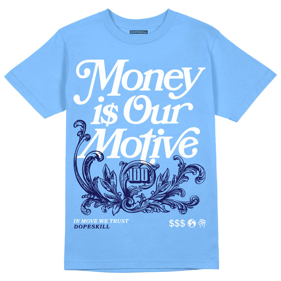 Powder Blue 9s DopeSkill Sky Blue T-shirt Money Is Our Motive Typo Graphic