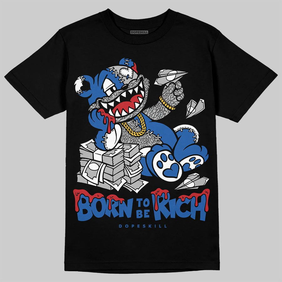“True Blue” 3s DopeSkill T-Shirt Born To Be Rich Graphic