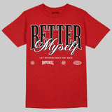 AJ 13 Chicago True Red Cherry DopeSkill T-Shirt Better Myself Graphic