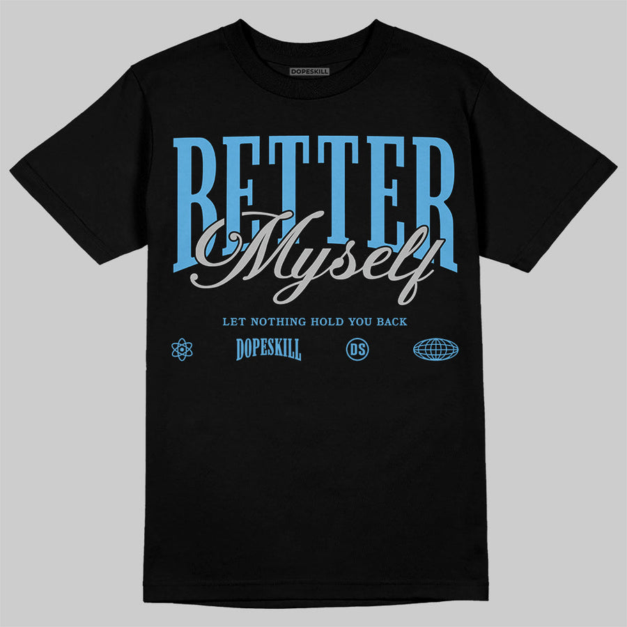 University Blue 14s DopeSkill T-Shirt Better Myself Graphic