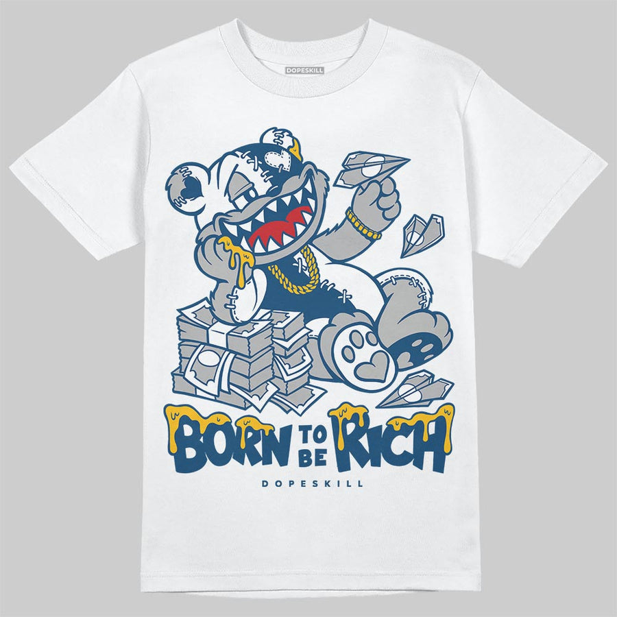 French Blue 12s DopeSkill T-Shirt Born To Be Rich Graphic