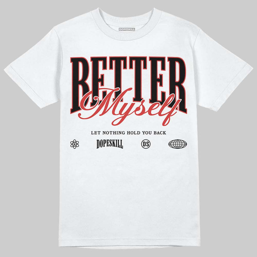 Reverse Infrared 6s DopeSkill T-Shirt Better Myself Graphic