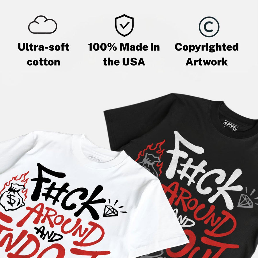 Toro Bravo 4s DopeSkill T-Shirt F#ck Around And Find Out Graphic