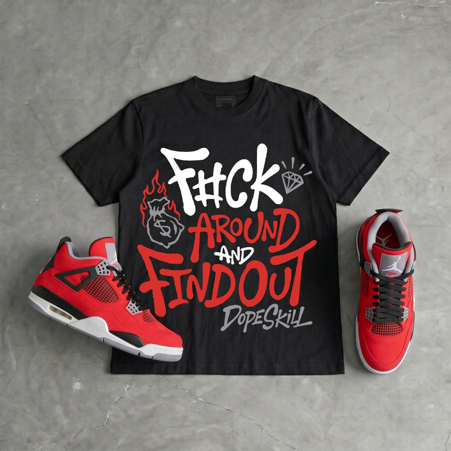 Toro Bravo 4s DopeSkill T-Shirt F#ck Around And Find Out Graphic