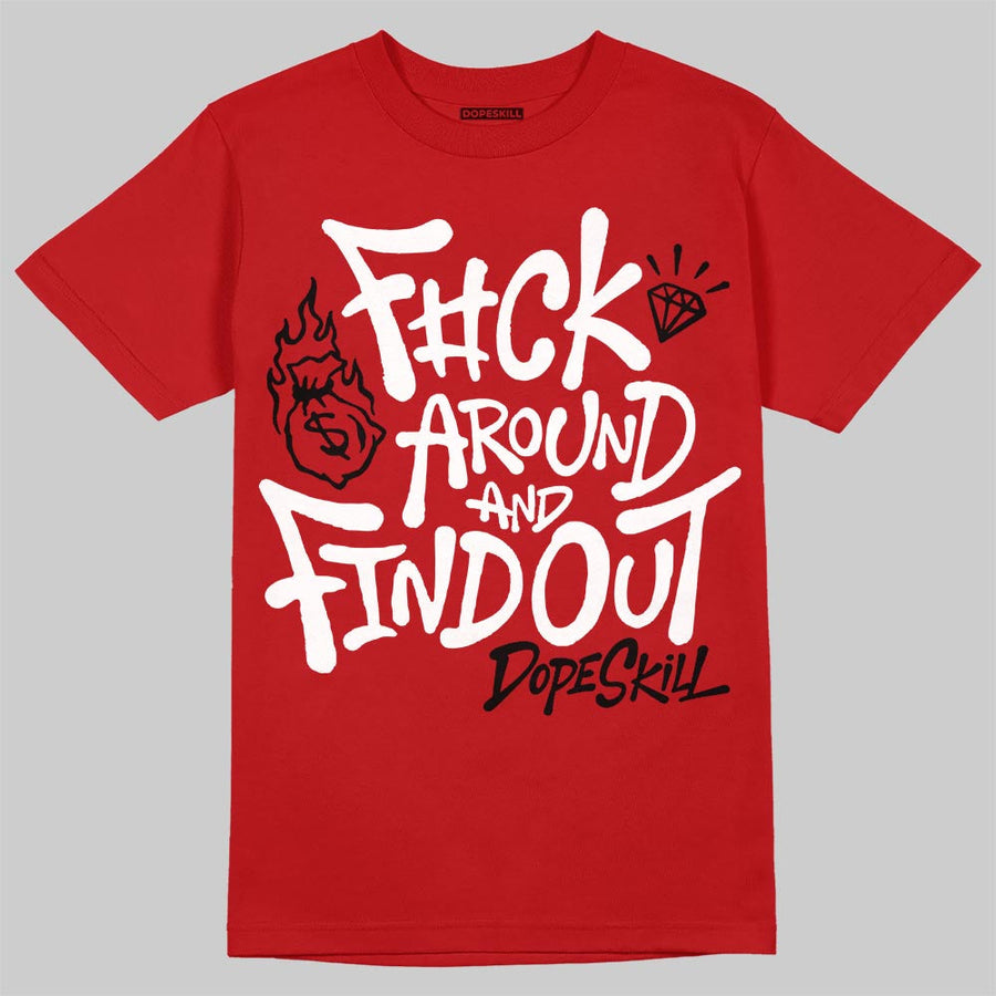Toro Bravo 4s DopeSkill T-Shirt F#ck Around And Find Out Graphic