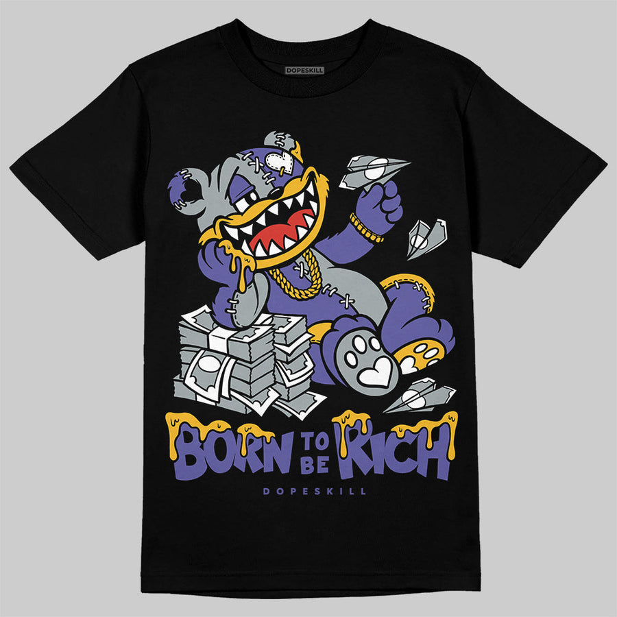 Lakers 4s DopeSkill T-Shirt Born To Be Rich Graphic